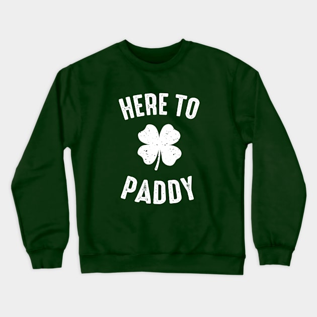 Here To Paddy Funny St. Patrick's Day Crewneck Sweatshirt by GreenCraft